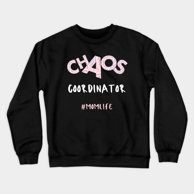 Chaos Coordinator Mom Life Crewneck Sweatshirt by Dreanpitch